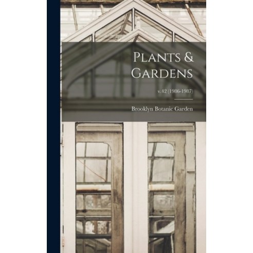 (영문도서) Plants & Gardens; v.42 (1986-1987) Hardcover, Hassell Street Press, English, 9781014111296