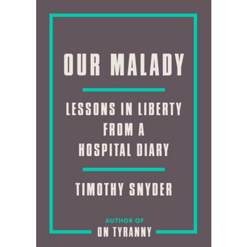 Our Malady: Lessons in Liberty from a Hospital Diary Paperback, Crown Publishing Group (NY)