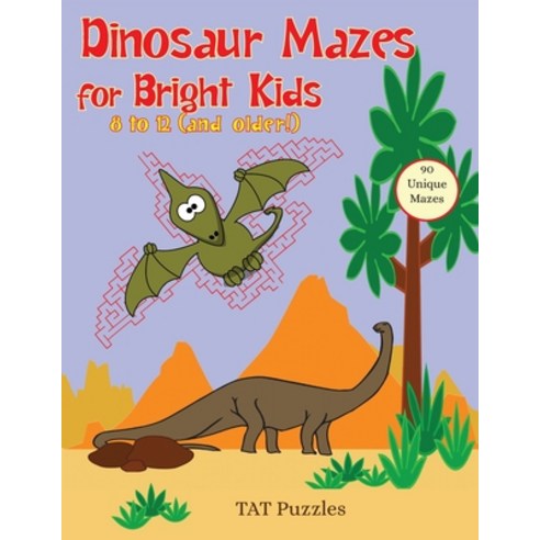 (영문도서) Dinosaur Mazes for Bright Kids: 8 to 12 (and older!) Paperback, Tried and Trusted Indie Pub..., English, 9781925332933