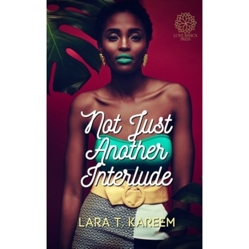 Not Just Another Interlude Paperback, Love Africa Press