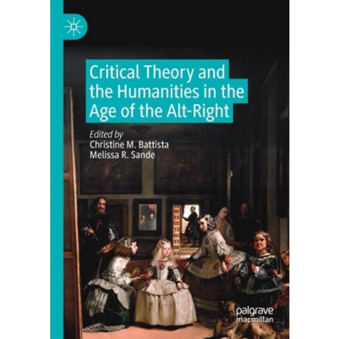 Critical Theory and the Humanities in the Age of the Alt-Right Paperback, Palgrave MacMillan