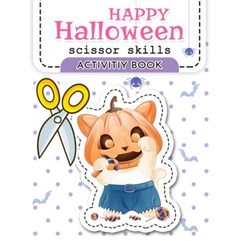 Happy Halloween Scissor Skills activity book: Happy Halloween Scissor Skills Preschool Activity Book... Paperback, Independently Published