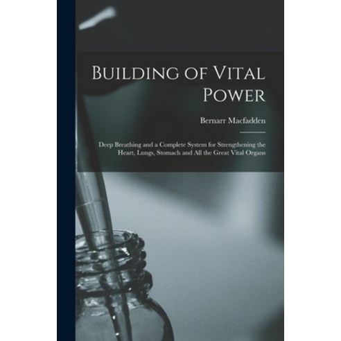 (영문도서) Building of Vital Power; Deep Breathing and a Complete System for Strengthening the Heart Lu... Paperback, Legare Street Press, English, 9781014672902