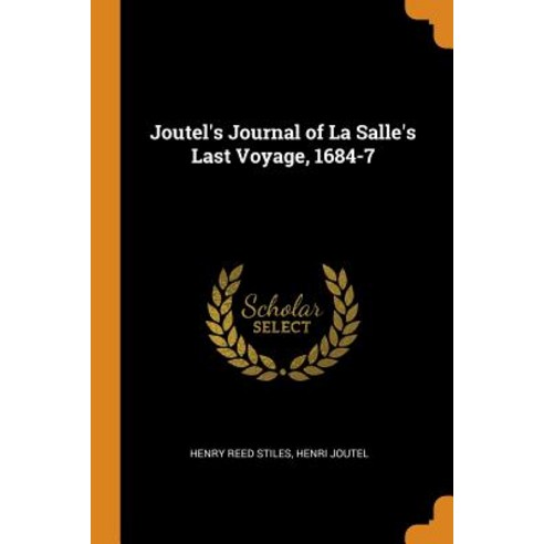 (영문도서) Joutel''s Journal of La Salle''s Last Voyage 1684-7 Paperback, Franklin Classics, English, 9780342873074