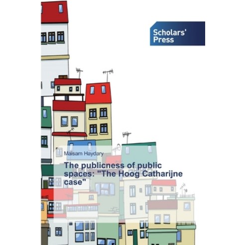 The publicness of public spaces: The Hoog Catharijne case Paperback, Scholars'' Press