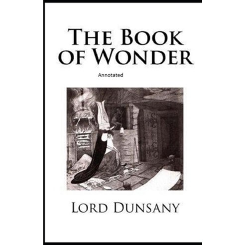 The Book of Wonder Annotated Paperback, Independently Published, English, 9798732983531