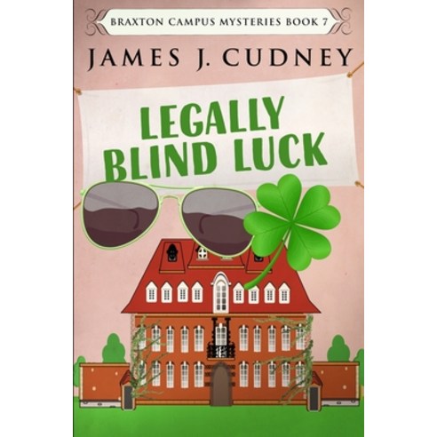 Legally Blind Luck (Braxton Campus Mysteries Book 7) Paperback, Blurb, English, 9781034444381