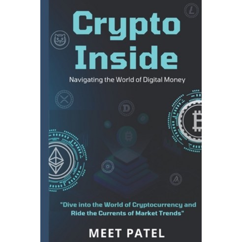 (영문도서) Crypto Inside: Navigating the World of Digital Money Paperback, Independently Published, English, 9798866704194