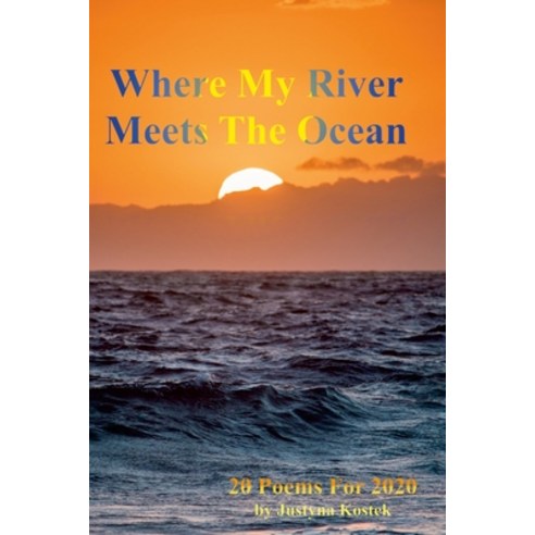 (영문도서) Where My River Meets The Ocean: 20 Poems For 2020 Paperback, New Netherland Press, English, 9780937666562