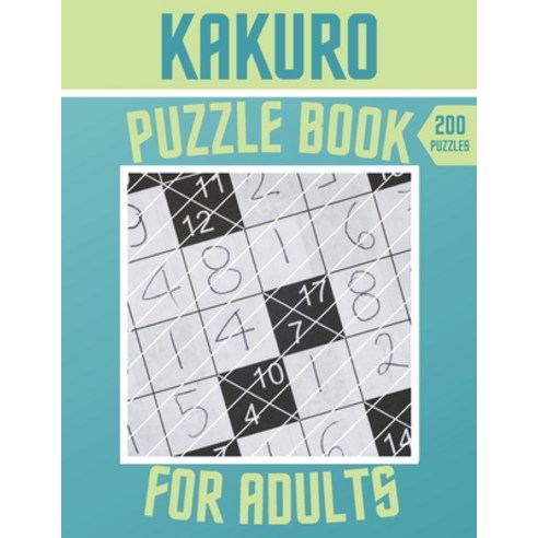 Kakuro Puzzle Book - 200 Puzzles For Adults: Cross Sums Puzzles - Gift For Adults Paperback, Independently Published, English, 9798563185418