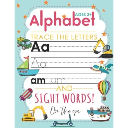 (영문도서) Alphabet Trace The Letters and Sight Words On the ga: The Perfect Kindergarten and Preschoole... Paperback, Independently Published, English, 9798724280914