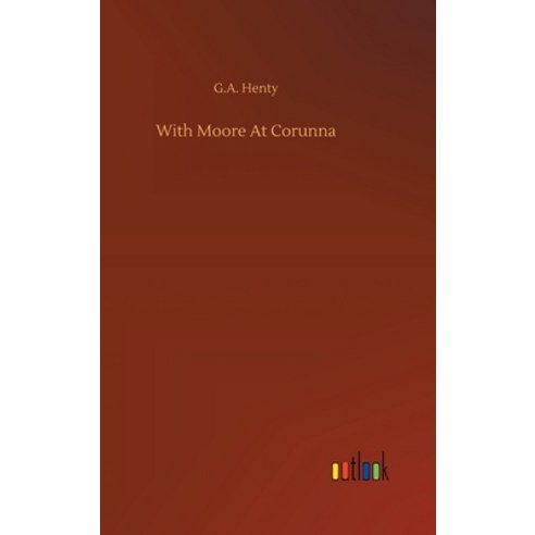 With Moore At Corunna Hardcover, Outlook Verlag