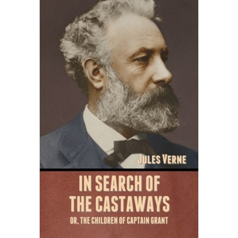 In Search of the Castaways; Or The Children of Captain Grant Paperback, Bibliotech Press, English, 9781636371887