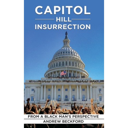 Capitol Insurrection From A Black Man''s Perspective Paperback, Petcaii Publishing, English, 9781527277908