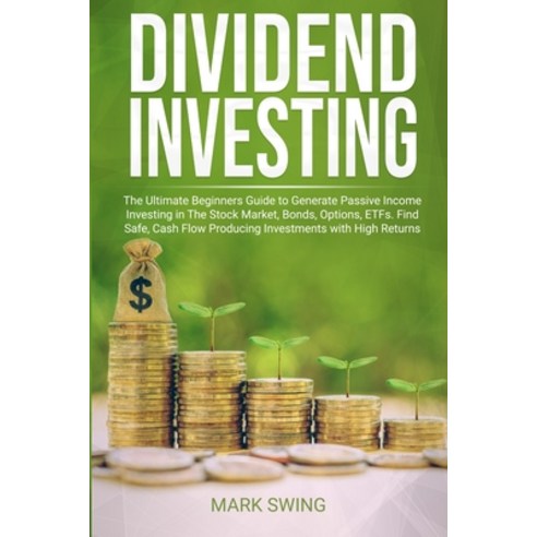 Dividend Investing: The Ultimate Beginners Guide to Generate Passive Income Investing in The Stock M... Paperback, 17 Books Ltd, English, 9781801206099