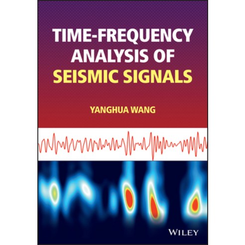 (영문도서) Time-Frequency Analysis of Seismic Signals Hardcover, Wiley, English, 9781119892342