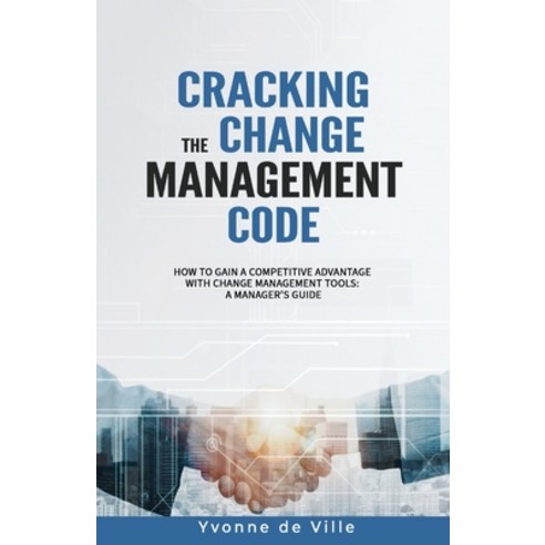 (영문도서) Cracking the Change Management Code: How to gain a competitive advantage with change manageme... Paperback, Delph2020, English, 9781739642105
