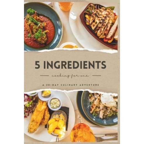 (영문도서) Solo Simplicity: A 30-Day Culinary Adventure with 5 Ingredients Paperback, Independently Published, English, 9798877394421
