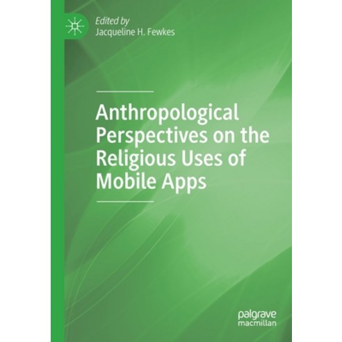 Anthropological Perspectives on the Religious Uses of Mobile Apps Paperback, Palgrave MacMillan, English, 9783030263782