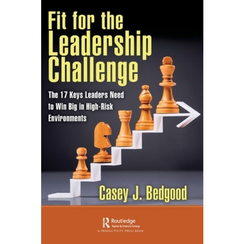 (영문도서) Fit for the Leadership Challenge: The 17 Keys Leaders Need to Win Big in High-Risk Environments Hardcover, Productivity Press, English, 9781032370583