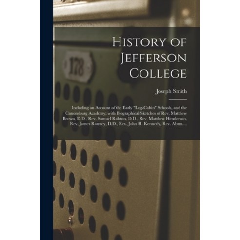 (영문도서) History of Jefferson College: Including an Account of the Early log-cabin Schools and the Ca... Paperback, Legare Street Press, English, 9781015323377