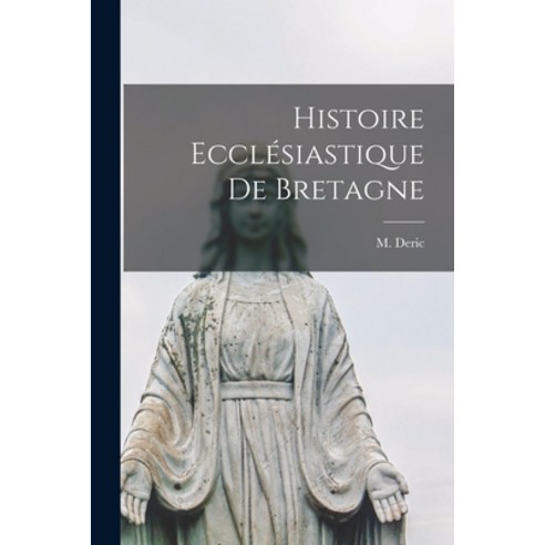 (영문도서) Histoire Ecclésiastique De Bretagne Paperback, Legare Street Press, English, 9781016714655