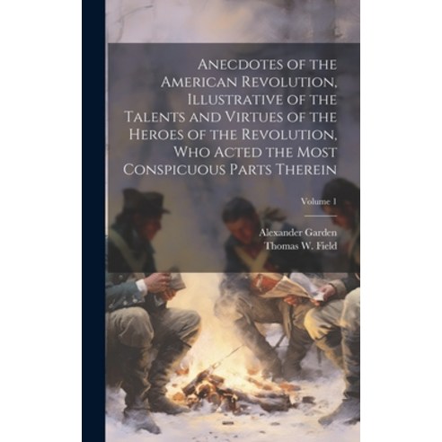 (영문도서) Anecdotes of the American Revolution Illustrative of the Talents and Virtues of the Heroes o... Hardcover, Legare Street Press, English, 9781020491900