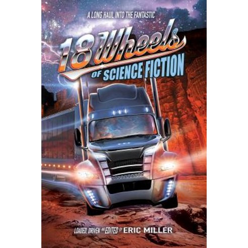 (영문도서) 18 Wheels of Science Fiction: A Long Haul into the Fantastic Paperback, Big Time Books, English, 9780990686682