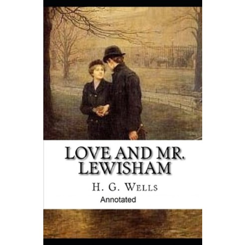 (영문도서) Love and Mr Lewisham Annotated Paperback, Independently Published, English, 9798462727603