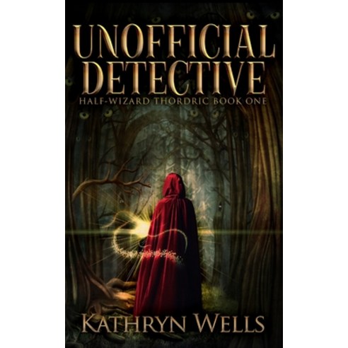 Unofficial Detective (Half-Wizard Thordric Book 1) Paperback, Blurb