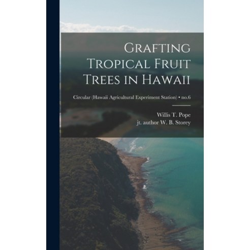 (영문도서) Grafting Tropical Fruit Trees in Hawaii; no.6 Hardcover, Hassell Street Press, English, 9781014079800