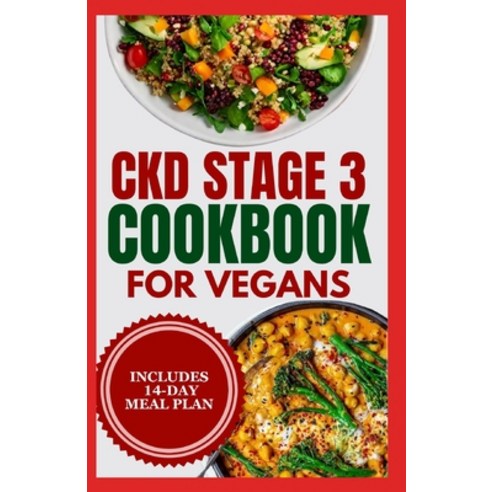 (영문도서) CKD stage 3 Cookbook for Vegans: Quick Low Sodium Low Potassium Diet Recipes and Meal Plan t... Paperback, Independently Published, English, 9798875934308