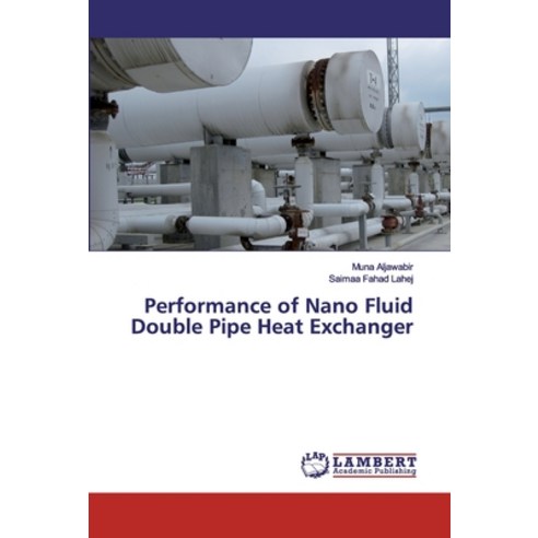 Performance of Nano Fluid Double Pipe Heat Exchanger Paperback, LAP Lambert Academic Publishing