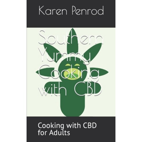 (영문도서) Southern Yummy Cooking with CBD: Cooking with CBD for Adults Paperback, Independently Published