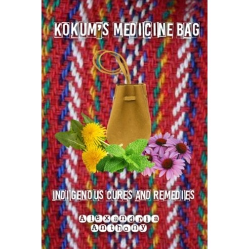 Kokum''s Medicine Bag Paperback, Independently Published, English, 9798569597970