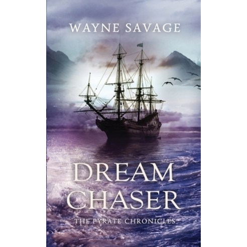 (영문도서) Dream Chaser: The Pyrate Chronicles Paperback, Lulu.com, English, 9781446723128