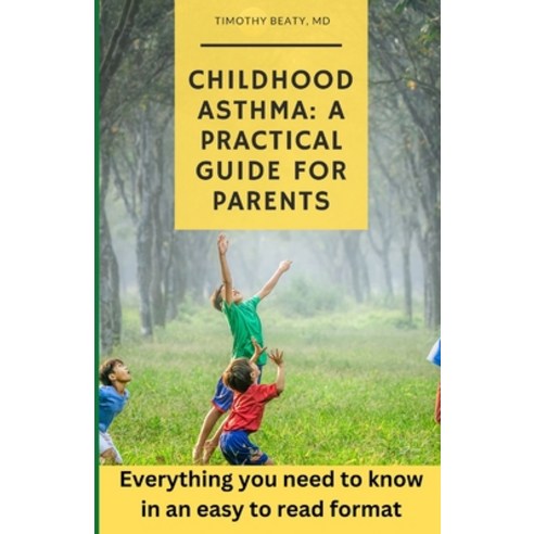 (영문도서) Childhood Asthma: A Practical Guide for Parents Paperback, Independently Published, English, 9798850708535