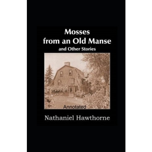 (영문도서) Mosses From an Old Manse Annotated Paperback, Independently Published, English, 9798464552777