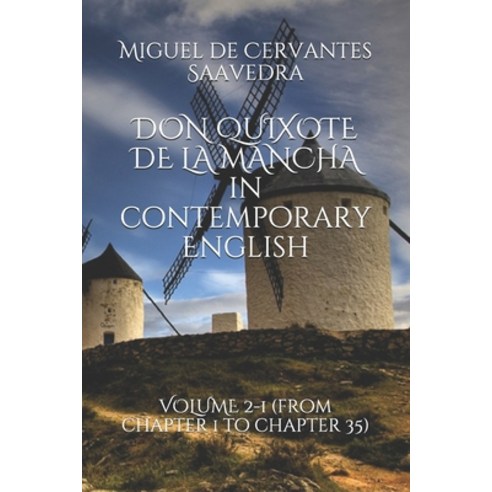 DON QUIXOTE DE LA MANCHA in contemporary English: VOLUME 2-1 (from chapter 1 to chapter 35) Paperback, Independently Published