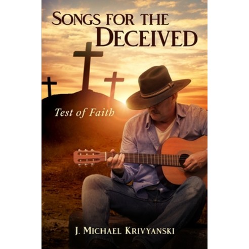(영문도서) Songs for the Deceived: Test of Faith Paperback, J. Michael Krivyanski, English, 9798985689945