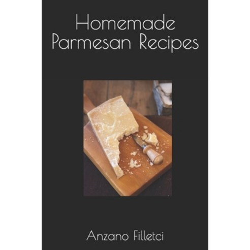 (영문도서) Homemade Parmesan Recipes Paperback, Independently Published, English, 9798850007584