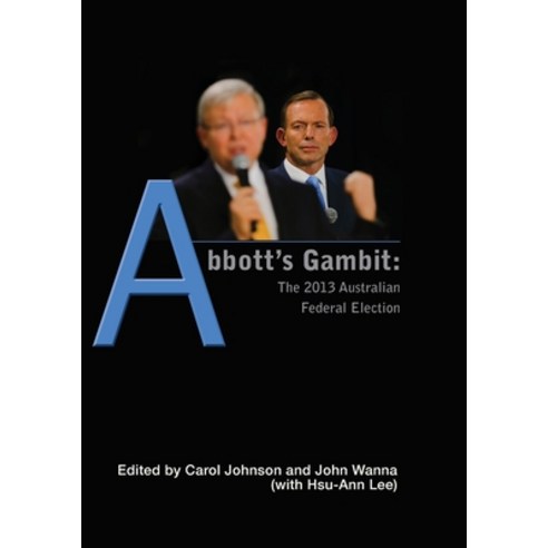 (영문도서) Abbott''s Gambit: The 2013 Australian Federal Election Paperback, Anu Press, English, 9781925022100