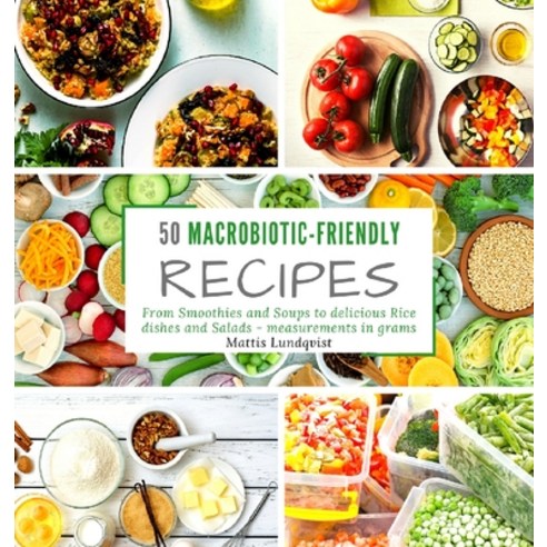 25 macrobiotic-friendly recipes: From Smoothies and Soups to delicious Rice dishes and Salads - meas... Hardcover, Buchhornchen-Verlag, English, 9783985003273