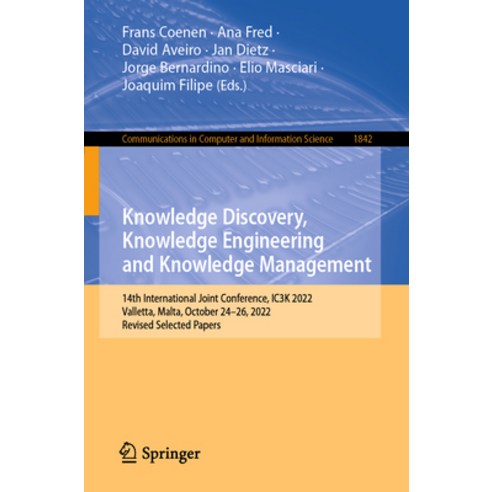 (영문도서) Knowledge Discovery Knowledge Engineering and Knowledge Management: 14th International Joint... Paperback, Springer, English, 9783031434709