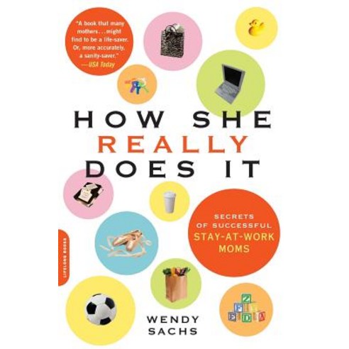 How She Really Does It: Secrets of Successful Stay-At-Work Moms Paperback, Da Capo Lifelong Books, English, 9780738210629