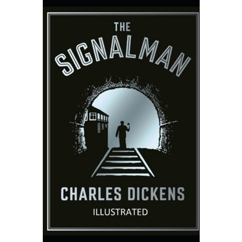 The Signal-Man Illustrated Paperback, Independently Published