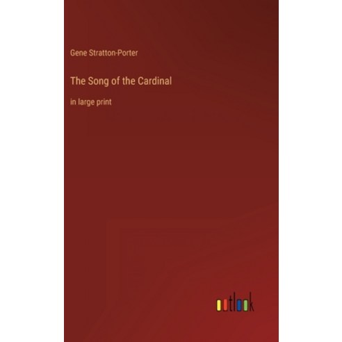 (영문도서) The Song of the Cardinal: in large print Hardcover, Outlook Verlag, English, 9783368253219