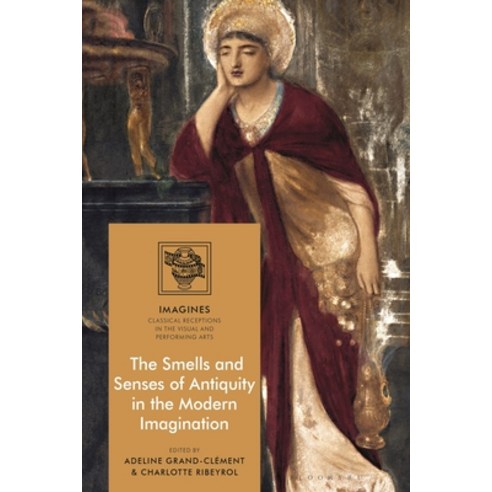 (영문도서) The Smells and Senses of Antiquity in the Modern Imagination Paperback, Bloomsbury Academic, English, 9781350251632