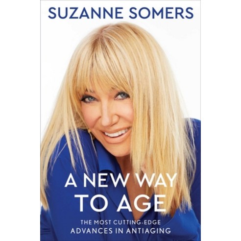 A New Way to Age: The Most Cutting-Edge Advances in Antiaging Paperback, Gallery Books