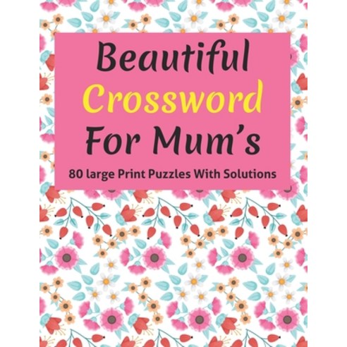 Beautiful Crossword For Mum''s: Mum''s Great Crossword Game Book For Senior Women And All Other Puzzle... Paperback, Independently Published, English, 9798596915686